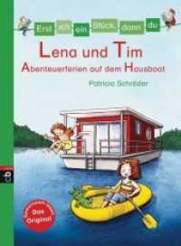 Lena und Tim - Abenteuerferien auf dem Hausboot : Für das gemeinsame Lesenlernen ab der 1. Klasse (Erst ich ein Stück, dann du 29) （Originalausgabe. 2015. 96 S. m. farb. Illustr. 217 mm）