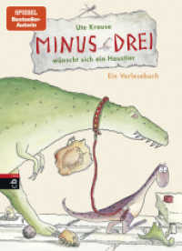 Minus Drei wünscht sich ein Haustier (Die Minus-Drei-Reihe 1) （Originalausgabe. 2014. 80 S. m. farb. Illustr. 246 mm）