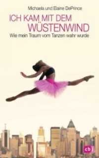Ich kam mit dem Wüstenwind   - : Wie mein Traum vom Tanzen wahr wurde （Deutsche Erstausgabe. 2014. 272 S. m. farb. Fotos. 216 mm）