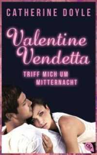 Valentine Vendetta - Triff mich um Mitternacht : Deutsche Erstausgabe (Die Dangerous Boys-Reihe / Blood for Blood 1) （2015. 416 S. 216 mm）