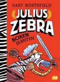 Julius Zebra - Boxen mit den Briten (Die Julius Zebra-Reihe 2) （Deutsche Erstausgabe. 2016. 288 S. Mit s/w Illustrationen. 216 mm）