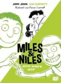 Miles & Niles - Jetzt wird's wild (Miles & Niles .3) （Deutsche Erstausgabe. 2017. 224 S. Mit s/w Illustrationen. 216 mm）