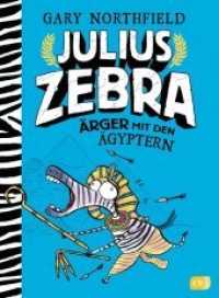 Julius Zebra - Ärger mit den Ägyptern (Die Julius Zebra-Reihe 3) （Deutsche Erstausgabe. 2017. 320 S. Mit s/w Illustrationen. 216 mm）