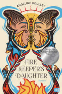 Firekeeper's Daughter : Nominiert für den Deutschen Jugendliteraturpreis 2023. Nominiert für den Deutschen Jugendliteraturpreis 2023, Kategorie Jugendbuch （Deutsche Erstausgabe. 2022. 560 S. 233 mm）
