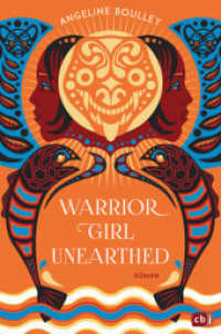 Warrior Girl Unearthed : Ein atemberaubender Mystery-Thriller von der preisgekrönten New-York-Times-Bestsellerautorin von "Firekeeper's Daughter" （Deutsche Erstausgabe. 2023. 448 S. 232 mm）