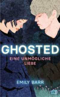 Ghosted - Eine unmögliche Liebe : Eine hochemotionale Liebesgeschichte mit einem packenden Twist （Deutsche Erstausgabe. 2023. 448 S. 215 mm）