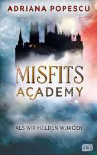 Misfits Academy - Als wir Helden wurden : Auftakt der atemberaubenden Urban-Fantasy-Reihe. (Die Misfits-Academy-Reihe 1) （Originalausgabe. 2023. 512 S. 216 mm）