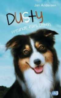 Dusty - Freunde fürs Leben (Die Dusty-Reihe 1) （Originalausgabe. 2015. 208 S. s/w Vignetten. 221 mm）