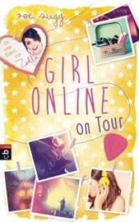 Girl Online on Tour (Girl Online .2) （Deutsche Erstausgabe. 2015. 448 S. m. 6 Abb. 216 mm）