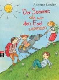Der Sommer, als wir den Esel zähmten （Originalausgabe. 2015. 192 S. m. Illustr. 215 mm）
