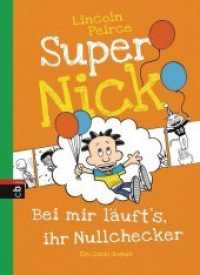 Super Nick - Bei mir läuft's, ihr Nullchecker! : Ein Comic-Roman (Die Super Nick-Reihe 7) （Deutsche Erstausgabe. 2015. 224 S. Mit s/w Illustrationen. 220 mm）