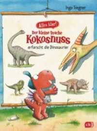 Alles klar! Der kleine Drache Kokosnuss erforscht die Dinosaurier : Mit zahlreichen Sach- und Kokosnuss-Illustrationen (Drache-Kokosnuss-Sachbuchreihe 1) （Originalausgabe. 2018. 80 S. Mit fbg. Illustrationen. 217 mm）