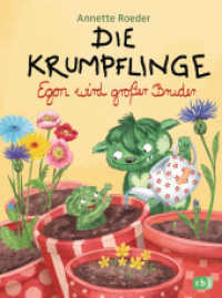 Die Krumpflinge - Egon wird großer Bruder : Die Reihe für geübte Leseanfänger_innen (Die Krumpflinge-Reihe 6) （Originalausgabe. 2016. 96 S. m. farb. Illustr. 218 mm）