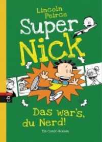 Super Nick - Das war's, du Nerd! : Ein Comic-Roman (Die Super Nick-Reihe 8) （Deutsche Erstausgabe. 2016. 224 S. Mit s/w Illustrationen. 221 mm）