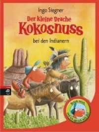 Der kleine Drache Kokosnuss bei den Indianern (Sonderausgaben vom kleinen Drachen Kokosnuss 3) （2016. 80 S. m. zahlr. farb. Illustr. 217 mm）