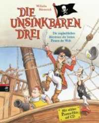 Die Unsinkbaren Drei - Die unglaublichen Abenteuer der besten Piraten der Welt, m. Audio-CD : Mit wilden Piraten-Hits auf CD (Die unsinkbaren Drei 1) （Originalausgabe. 2017. 136 S. m. farb. Illustr. 247 mm）