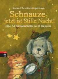 Adventskalender : Schnauze, jetzt ist Stille Nacht! : Eine Adventsgeschichte in 24 Kapiteln (Die Schnauze-Reihe) （Originalausgabe）