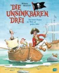 Die Unsinkbaren Drei - Die besten Piraten der Welt auf großer Fahrt : Mit Mini-Hörspielen (Die unsinkbaren Drei 2) （Originalausgabe. 2018. 128 S. Mit fbg. Illustrationen. 247 mm）