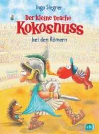 Der kleine Drache Kokosnuss bei den Römern (Die Abenteuer des kleinen Drachen Kokosnuss 27) （Originalausgabe. 2019. 80 S. 215 mm）