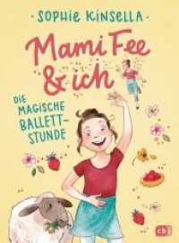 Mami Fee & ich - Die magische Ballettstunde (Die Mami Fee & ich-Reihe 3) （Deutsche Erstausgabe. 2019. 120 S. Mit fbg. Illustrationen. 217 mm）