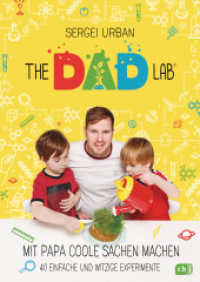 The Dad Lab : Mit Papa coole Sachen machen - 40 einfache und witzige Experimente （Deutsche Erstausgabe. 2019. 192 S. Mit fbg. Fotos. 241 mm）