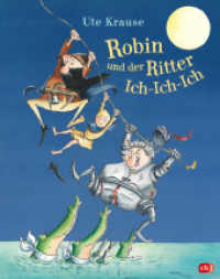 Robin und der Ritter Ich-Ich-Ich : Neuausgabe des Bilderbuchklassikers von Ute Krause （2022. 40 S. Mit fbg. Illustrationen. 276 mm）