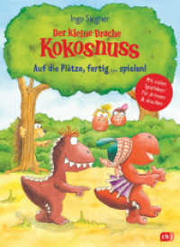 Der kleine Drache Kokosnuss - Auf die Plätze, fertig ... spielen! : Mit vielen Spielideen für drinnen & draußen （Originalausgabe. 2022. 64 S. Mit fbg. Illustrationen. 267 mm）