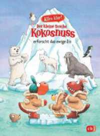 Alles klar! Der kleine Drache Kokosnuss erforscht das ewige Eis : Mit zahlreichen Sach- und Kokosnussillustrationen (Drache-Kokosnuss-Sachbuchreihe 10) （Originalausgabe. 2023. 80 S. Mit fbg. Illustrationen. 215 mm）