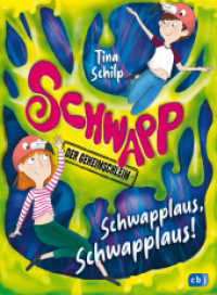 Schwapp, der Geheimschleim - Schwapplaus, Schwapplaus! : Fortsetzung der schleimigsten Kinderbuchreihe aller Zeiten! Ab 8 Jahren (Die Schwapp-Reihe 2) （2024. 160 S. 216 mm）