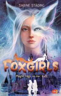 Foxgirls - Fuchsmagie liegt in der Luft : Das magische Abenteuer zweier Gestaltwandlerinnen (Die FOXGIRLS-Reihe 2) （Neuausgabe. 2023. 288 S. Mit s/w Vignetten. 220 mm）