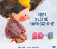 Drei kleine Handschuhe : Freches Bilderbuch über das Dazugehören ab 4 Jahren （2024. 40 S. 16 Farbabb. 278 mm）