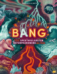 BANG! - Die spektakulärsten Naturphänomene der Erde : Zischende, knallende und faszinierende Naturphänomene mit wunderschönen Bildern und im großen Format erklärt - Gewinner des World Illustration Awards 2024 （Deutsche Erstausgabe. 2024. 40 S. Mit fbg. Illustrationen. 368 mm）