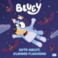 BLUEY - Gute Nacht, kleiner Flughund : Bilderbuch f&uuml;r Kinder ab 3 Jahren (Bluey - Bilderb&uuml;cher 1) （2023. 24 S. Mit durchg&auml;ngig vierfarbigen Illustrationen. 210 mm）