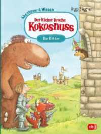 Der kleine Drache Kokosnuss - Abenteuer & Wissen - Die Ritter : Doppelband bestehend aus Abenteuer- und Sachbuch-Band (Abenteuer & Wissen mit dem kleinen Drachen Kokosnuss 5) （2024. 144 S. 215 mm）