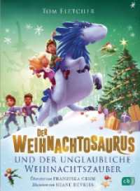 Der Weihnachtosaurus und der unglaubliche Weihnachtszauber : Band 4 des beliebten Weihnachts-Bestsellers (Die Weihnachtosaurus-Reihe / The Christmasaurus 4) （2024. 336 S. s/w-Illustrationen. 216 mm）