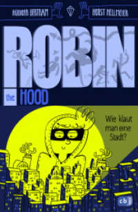 Robin the Hood - Wie klaut man eine Stadt? : Kinder-Action mit Comicelementen ab 10 Jahren （2025. 288 S. 30 SW-Abb. 210 mm）