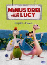 Minus Drei und die wilde Lucy - Super-Flint : Erstes Lesen ab 6 Jahren zur TV Serie auf KiKa (Die Minus-Drei-Serienbücher-Reihe 2) （2025. 48 S. 45 Farbabb. 246 mm）