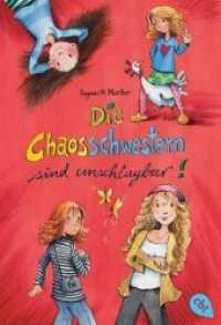 Die Chaosschwestern sind unschlagbar : Fortsetzung der lustigen Reihe für Mädchen ab 10 Jahren (Die Chaosschwestern-Reihe 2) （2011. 256 S. m. Illustr. 184 mm）