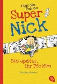 Super Nick - Bis später, ihr Pfeifen! : Ein Comic-Roman Band 1 (Die Super Nick-Reihe 1) （2012. 224 S. Mit s/w Illustrationen. 183 mm）