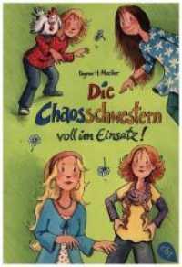Die Chaosschwestern voll im Einsatz : Fortsetzung der lustigen Reihe für Mädchen ab 10 Jahren (Die Chaosschwestern-Reihe 4) （2014. 240 S. 184 mm）