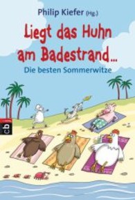 Liegt das Huhn am Badestrand : Die besten Sommerwitze (cbj Taschenbücher Bd.22465) （2014. 256 S. m. Vign. 183 mm）