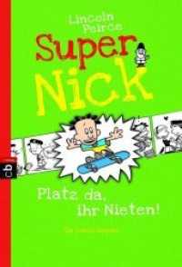 Super Nick - Platz da, ihr Nieten! : Ein Comic-Roman (Die Super Nick-Reihe 3) （2014. 224 S. Mit s/w Illustrationen. 183 mm）
