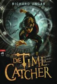 Die Time Catcher (cbt Taschenbücher Bd.22491) （2015. 416 S. 18,5 cm）