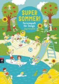 Super Sommer! Ferienspaß für Jungs (cbj Taschenbücher Bd.22547) （2015. 128 S. m. Illustr. 240 mm）