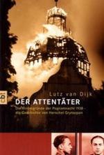 Der Attent&auml;ter : Hintergr&uuml;nde der Pogromnacht 1938: die Geschichte von Herschel Grynszpan (cbt bei Omnibus)
