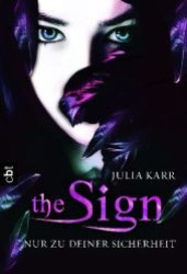 The Sign - Nur zu deiner Sicherheit : Deutsche Erstausgabe (cbt Taschenbücher Bd.30772) （2012. 477 S. 183 mm）