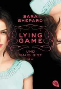 Lying Game - Und raus bist du (Die Lying Game-Reihe 1) （Deutsche Erstausgabe. 2012. 317 S. 183 mm）