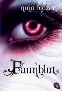 Faunblut : Romantische Dark Fantasy voller Magie und Mystik (cbt Taschenbücher 30847) （2013. 480 S. Buch des Monats. 183 mm）