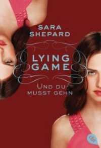 Lying Game - Und du musst gehn (Die Lying Game-Reihe 6) （Deutsche Erstausgabe. 2015. 384 S. 183 mm）