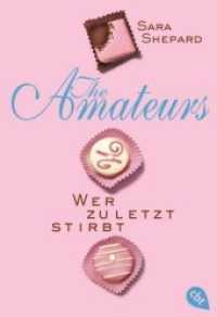 The Amateurs - Wer zuletzt stirbt (THE AMATEURS-Reihe 1) （Deutsche Erstausgabe. 2017. 384 S. 183 mm）